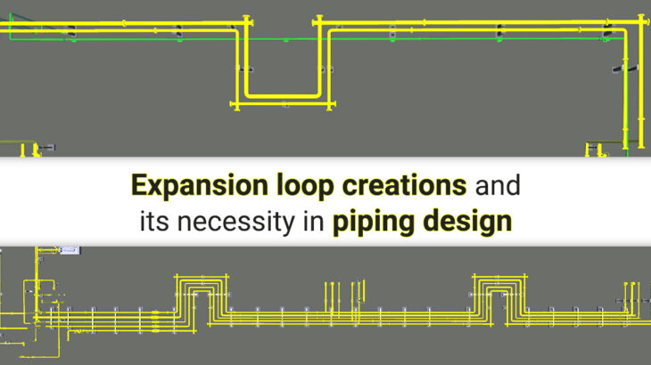 Expansion loop creations and its necessity in piping design